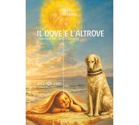IL DOVE E L'ALTROVE - Vol. 3: romanzo in voce e musica