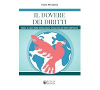 Il dovere dei diritti: Valore e valori della Dichiarazione Universale dei Diritti dell'Uomo