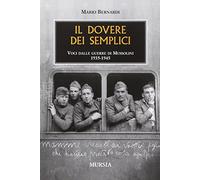 Il dovere dei semplici. Voci dalle guerre di Mussolini 1935-1945