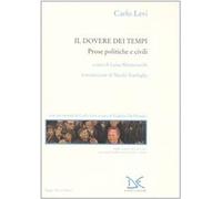 Il dovere dei tempi. Prose politiche e civili [Paperback] [Jun 26, 2005] Levi, C