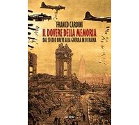 Il dovere della memoria. Dal secolo breve alla guerra in Ucraina