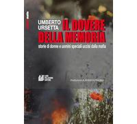 Il dovere della memoria. Storie di donne e uomini speciali uccisi dalla mafia