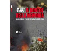 Il dovere della memoria. Storie di donne e uomini speciali uccisi dalla mafia