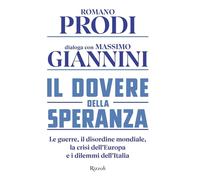 Il dovere della speranza. Le guerre, il disordine mondiale, la crisi dell'Europa