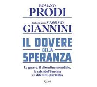 Il dovere della speranza. Le guerre, il disordine mondiale, la crisi dell'Europa e i dilemmi dell'Italia