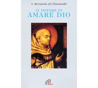 Dovere Di Amare Dio - Bernardo di Chiaravalle (san) - 2015
