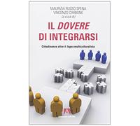 Il dovere di integrarsi. Cittadinanze oltre il logos multiculturalista