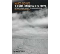 Il dovere di non essere se stessi. La filosofia dell'«Il y a» nell'opera di Emmanuel Levinas