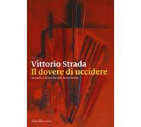 Il dovere di uccidere. Le radici storiche del terrorismo