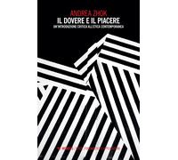 Il dovere e il piacere. Un'introduzione critica all'etica contemp