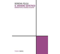 Il dovere estetico. Normatività e giudizi di gusto
