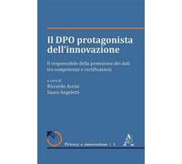 Il DPO protagonista dell'innovazione. Il responsabile della protezione dei dati tra competenze e certificazioni