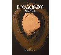 Libri Cianti Serena - Il Drago Bianco