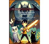 Il Drago del Buio e la Spada di Luce: Le avventure da sogno di Leo