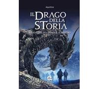 Il drago della storia. Avventure di guerra e di mistero