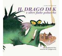 Il drago di K e altre fiabe polacche. Il drago di Cracovia, L’anatra d’oro, La sirena di Varsavia e La stella di Danzica letto da Daniele Fior. Audiolibro