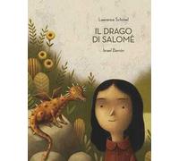Il drago di Salomè. Ediz. a colori