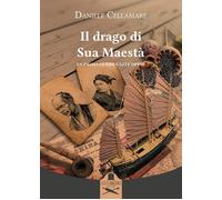 Il drago di Sua Maestà. La prima guerra dell'oppio [Paperback] [Mar 31, 2022] Ce