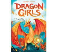 Il drago d'oro. Ragazze lucenti. Dragon girls