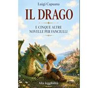 Il Drago e cinque altre novelle per fanciulli: Edizione rilegata ad alta leggibilità