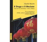Il drago e il biscione. Cent'anni di convivenza: i cinesi a Milano