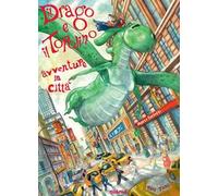 Il drago e il topolino. Avventure in città. Ediz. a colori