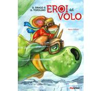 Il drago e il topolino. Eroi del volo