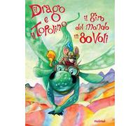 Il drago e il topolino. Il giro del mondo in 80 voli. Ediz. a colori