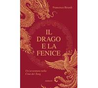 Il drago e la fenice. Un'avventura nella Cina dei Tang