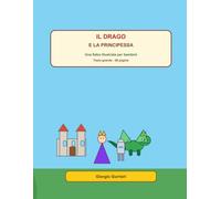 Il drago e la principessa: Una fiaba illustrata per bambini con testo grande