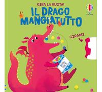 Il drago mangiatutto. Ediz. a colori