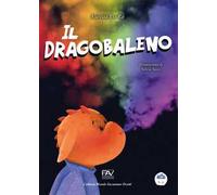 Il dragobaleno. Ediz. a colori