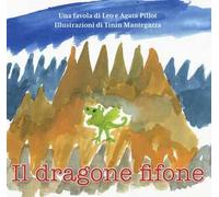 Il dragone fifone. Ediz. a colori