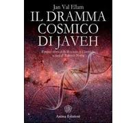 Il dramma cosmico di Javeh. Il primo libro delle «rivelazioni cosmiche»