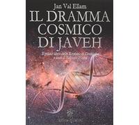 Il dramma cosmico di Javeh. Il primo libro delle «rivelazioni cosmiche»