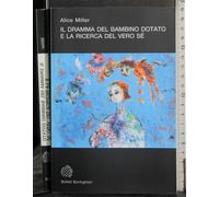 IL DRAMMA DEL BAMBINO DOTATO E LA RICERCA . ALICE MILLER. BOLLATI BORINGHIERI.