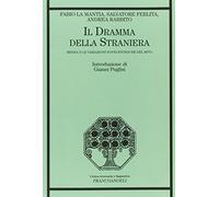 Il dramma della straniera. Medea e le variazioni novecentesche del mito