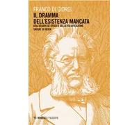Il dramma dell'esistenza mancata. Dell'essere sé stessi e della falsificazione. Saggio su Ibsen
