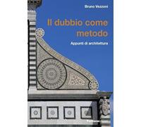 Il dubbio come metodo. Appunti di architettura