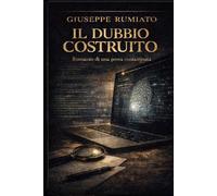 IL DUBBIO COSTRUITO: Eomanzo di una prova contaminata