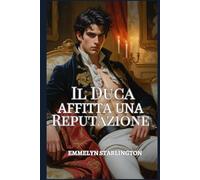 Il Duca Affitta una Reputazione: Una Commedia Romantica Regency tra Scandali, Inganni e un Viso Estremamente Scomodo
