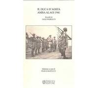 Il duca d'Aosta Amba Alagi 1941. Ricordi di Iago Fiorucci