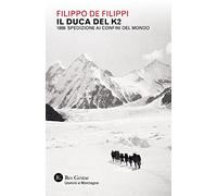 Il duca del K2. 1909: spedizione ai confini del mondo