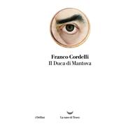Il duca di Mantova - Cordelli Franco
