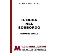 Libri Edgar Wallace - Il Duca Nel Sobborgo. Ediz. A Caratteri Grandi