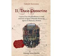Il Duca Passerino. L'epoca d'oro del ghibellinismo in Italia attraverso la...
