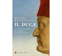 Il Duca. Vita avventurosa e grandi imprese di Federico da Montefeltro [Paperback