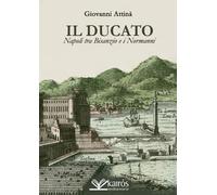 Il ducato. Napoli tra Bisanzio e i Normanni