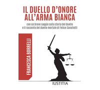Il duello d’onore all’arma bianca - Francesca Borrelli, 2019, Youcanprint