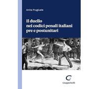 Il duello nei codici penali italiani pre e postunitari